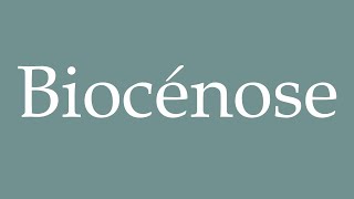 How to Pronounce Biocénose Biocenosis Correctly in French [upl. by Elwin]