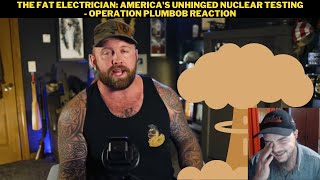 The Fat Electrician Americas Unhinged Nuclear Testing  Operation Plumbob Reaction [upl. by Caesaria]