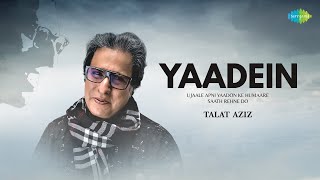 Yaadein  Talat Aziz Ghazals  Aankho Mein Raha  Agar Talaash Karoon  Ghazal New Songs 2023 [upl. by Strawn685]