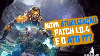 Anthem  PATCH 104 CHEGOU MAS E O ATO 1 CHEGA QUANDO [upl. by Audres]