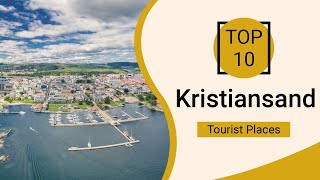 Top 10 Best Tourist Places to Visit in Kristiansand  Norway  English [upl. by Macintosh]