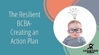 The Resilient BCBA Creating an Action Plan [upl. by Ahtekahs]