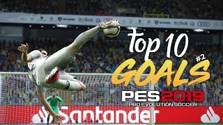 PES 2019  TOP 10 GOALS 2  HD [upl. by Annawt975]