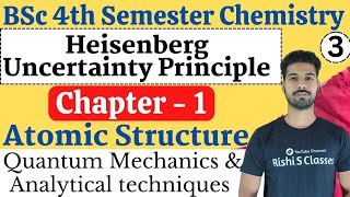 Heisenberg Uncertainty Principle  Bsc 4th Semester Chemistry  Chapter 1  Atomic Structure [upl. by Airdnala]