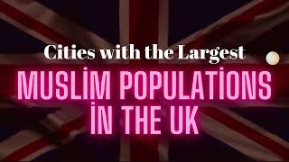 Cities with the Largest Muslim Populations in the UK  Detailed Analysis [upl. by Burt766]