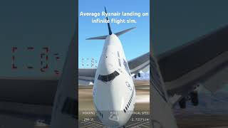 Average Ryanair landing infiniteflightsimulator [upl. by Bergstein616]