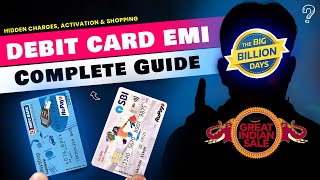 Flipkart amp Amazon DEBIT CARD EMI Complete Guide Activation Charges amp Shopping  Flipkart BBD Sale [upl. by Ylrehc]