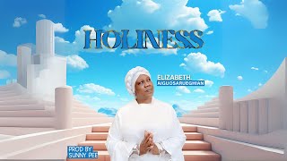 Holiness  Elizabeth Aiguosarueghian [upl. by Nirol]