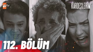 Kardeşlerim 112 Bölüm atvturkiye [upl. by Yrollam]