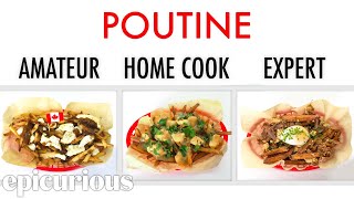 4 Levels of Poutine Amateur to Food Scientist  Epicurious [upl. by Ahseinek]