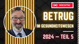 BETRUG im Gesundheitswesen 2024  Teil 5 [upl. by Etnomaj]