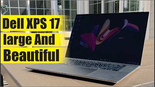 Dell XPS 17 Full Review [upl. by Yuria662]