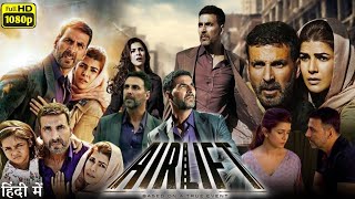 Airlift Full Movie  Akshay Kumar  Nimrat Kaur  Review amp Facts [upl. by Geilich]