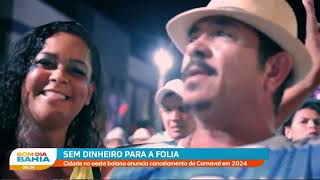 Sem dinheiro para a folia Cidade de Barreiras cancela carnaval de 2024 [upl. by Paolina]