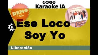 Liberación  Ese Loco Soy Yo  Karaoke [upl. by Hathcock173]