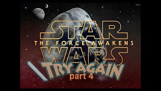 Try Again The Force Awakens part 4 [upl. by Emirak]