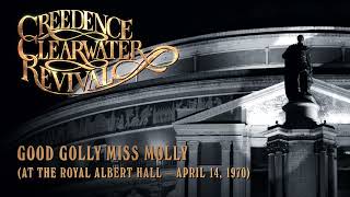 Creedence Clearwater Revival  Good Golly Miss Molly at the Royal Albert Hall Official Audio [upl. by Nilcaj]