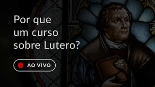 Por que um curso sobre Lutero [upl. by Ticknor]