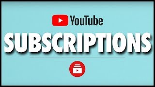 How YouTube Subscribers amp the Subscriptions Tab Work [upl. by Durtschi]