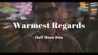 우린 만날수록 더 외로워졌어요 Half Moon Run  Warmest Regards [upl. by Ahsenahs]