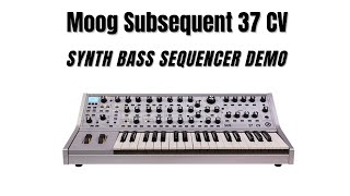 Moog Subsequent 37 CV  Synth bass sequencer demo [upl. by Jemmie419]