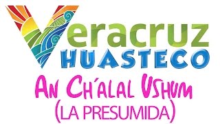 Veracruz Huasteco  An Ch´alal Ushum La Presumida [upl. by Home283]