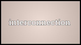 Interconnection Meaning [upl. by Pimbley162]