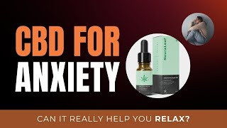 CBD and Anxiety How Cannabidiol May Help with Anxiety Relief [upl. by Hjerpe399]