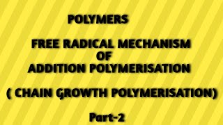 POLYMERSFREE RADICAL MECHANISM OF ADDITION CHAIN GROWTH POLYMERISATIONBY SARITHA MAAM [upl. by Lekcim590]