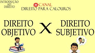 Direito Objetivo x Direito Subjetivo [upl. by Kcirevam]