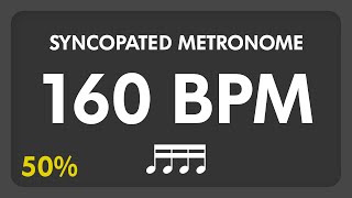 160 BPM  Syncopated Metronome  16th Notes 50 [upl. by Oranneg]