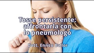 Tosse persistente Affrontarla con lo pneumologo [upl. by Ahcsas]