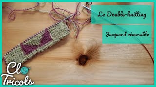 Tutoriel Tricot  Le DoubleKnitting ou Jacquard Réversible [upl. by Hynda]