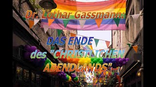 Kommt das ENDE des quotCHRISTLICHEN ABENDLANDSquot Ein Weckruf von Dr Lothar Gassmann [upl. by Remot449]