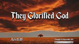 Thought for November 8th  They glorified God  Acts 21 20 [upl. by Lucias]