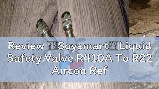 Review 【Soyamart】Liquid Safety Valve R410A To R22 Aircon Refrigerant 14 quotSafety Adapter Repair Flu [upl. by Osbourne]