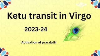 Ketu transit in virgo 202324stay tuned with prarabdha [upl. by Dougherty]