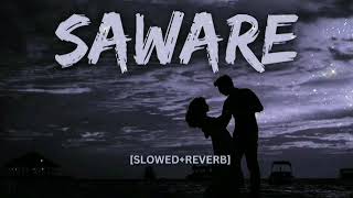 saware slowed and reverb  saware  saware song  hindi songs  arijit singh saware  Lofi [upl. by Aicitan919]