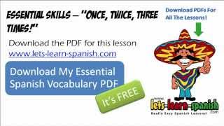 Learn Spanish Essentials 1 LetsLearnSpanishcom quotOnce Twice Three Timesquot [upl. by Woodall755]