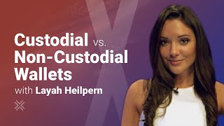 Custodial vs Noncustodial Crypto Wallets with Layah Heilpern [upl. by Ellenaj]