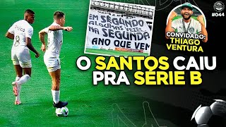 PALMEIRAS CAMPEÃO E SANTOS REBAIXADO PELA PRIMEIRA VEZ ft THIAGO VENTURA  QUEBRADA FC 44 [upl. by Ahsiuqel]