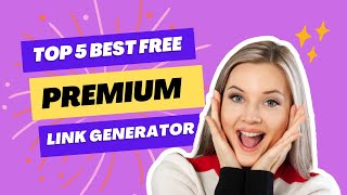 Top 5 Reliable Free Premium Link Generators for 2023 [upl. by Eeloj254]