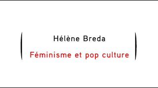 Parole dexperte  quotPopculture  une nouvelle vague féministe quot par Hélène Bréda [upl. by Lotsyrk27]