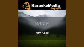 Amigos Karaoke Version In The Style Of Alma Pulido [upl. by Adnimra857]