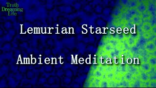 Lemurian Starseed Ambient Meditation [upl. by Liag357]