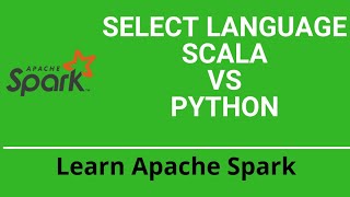 12 Apache Spark Tutorial  Scala vs Python Choose language [upl. by Philemon]