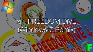 xi  FREEDOM DiVE↓ Windows 7 Remix [upl. by Flaherty240]