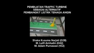 PEMBUATAN TRAFFIC TURBINE SEBAGAI ALTERNATIF PEMBANGKIT LISTRIK TENAGA ANGIN [upl. by Buseck]