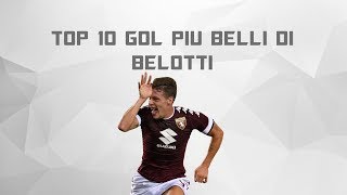 TOP 10 gol piu belli di Belotti● HD [upl. by Attelliw]