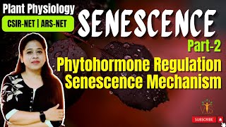 Senescence Part 2  Phytohormone Regulation  Senescence Mechanism CSIRNET  ARSNET [upl. by Beth598]